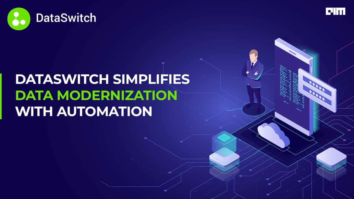 DataSwitch Simplifies Data modernization with Automation