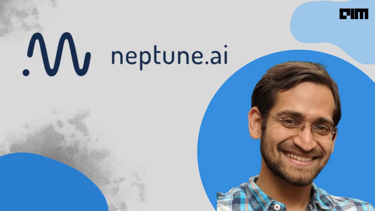 Don’t Chase Latest, Shiniest Algorithm: Siddhant Sadangi, Neptune.ai