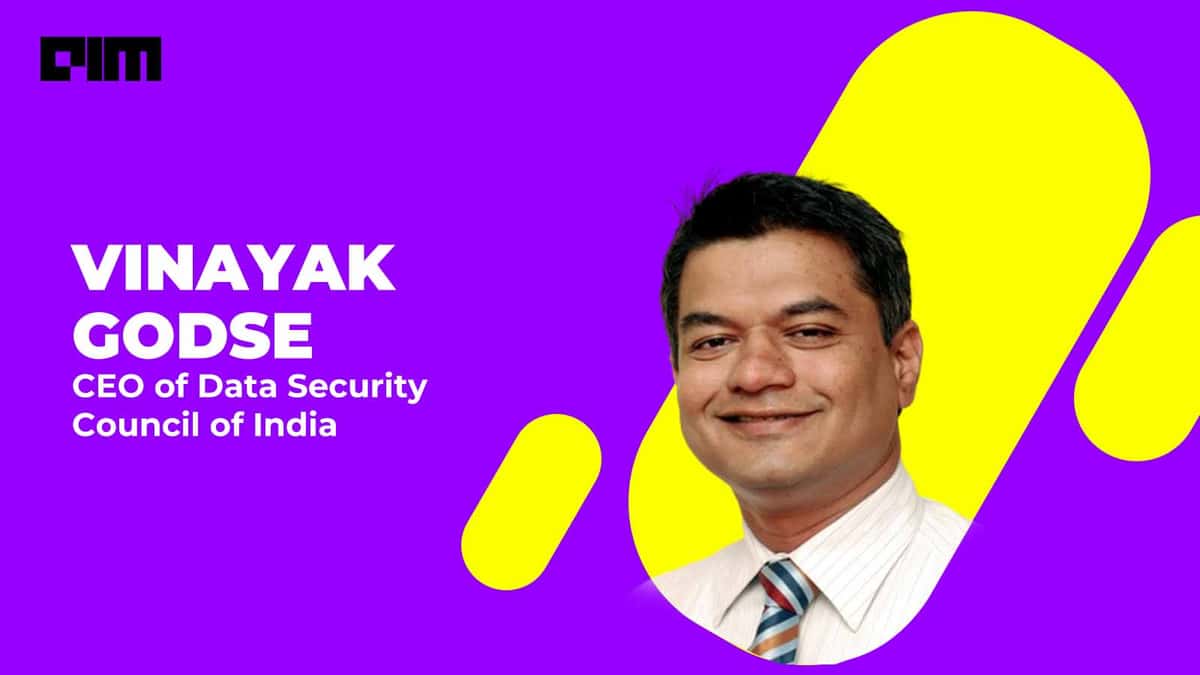 Interview with Vinayak Godse, CEO of Data Security Council of India