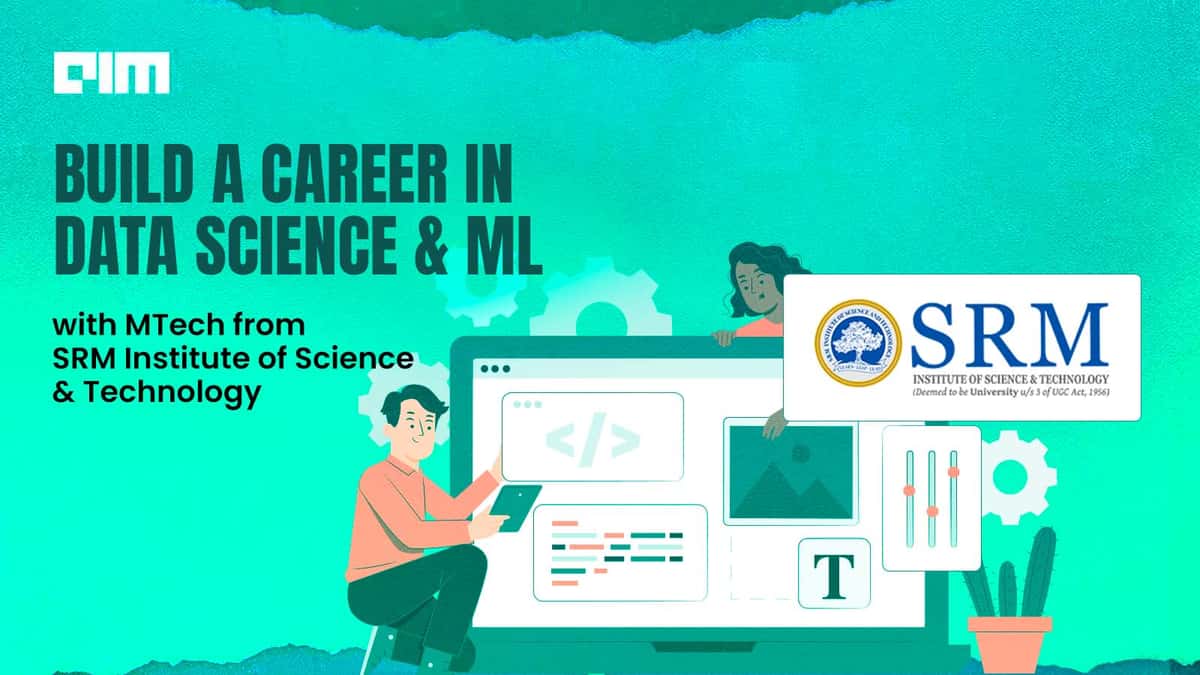Build a career in Data Science and ML with MTech from SRM Institute of Science and Technology