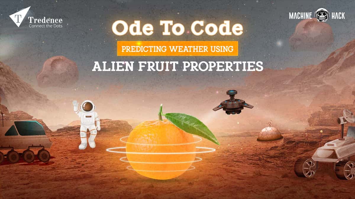 Tredence in association with MachineHack present Ode to Code: Predicting Weather Using Alien Fruit Properties –An exclusive MLDS 2022 hackathon for data scientists