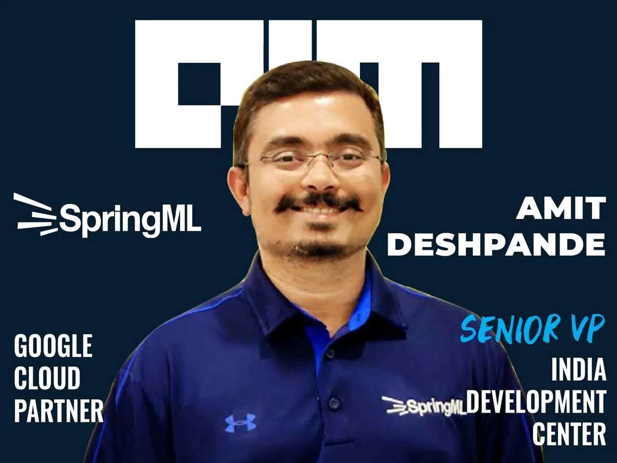 Interview With Amit Deshpande: SpringML, Senior VP, India Development Center