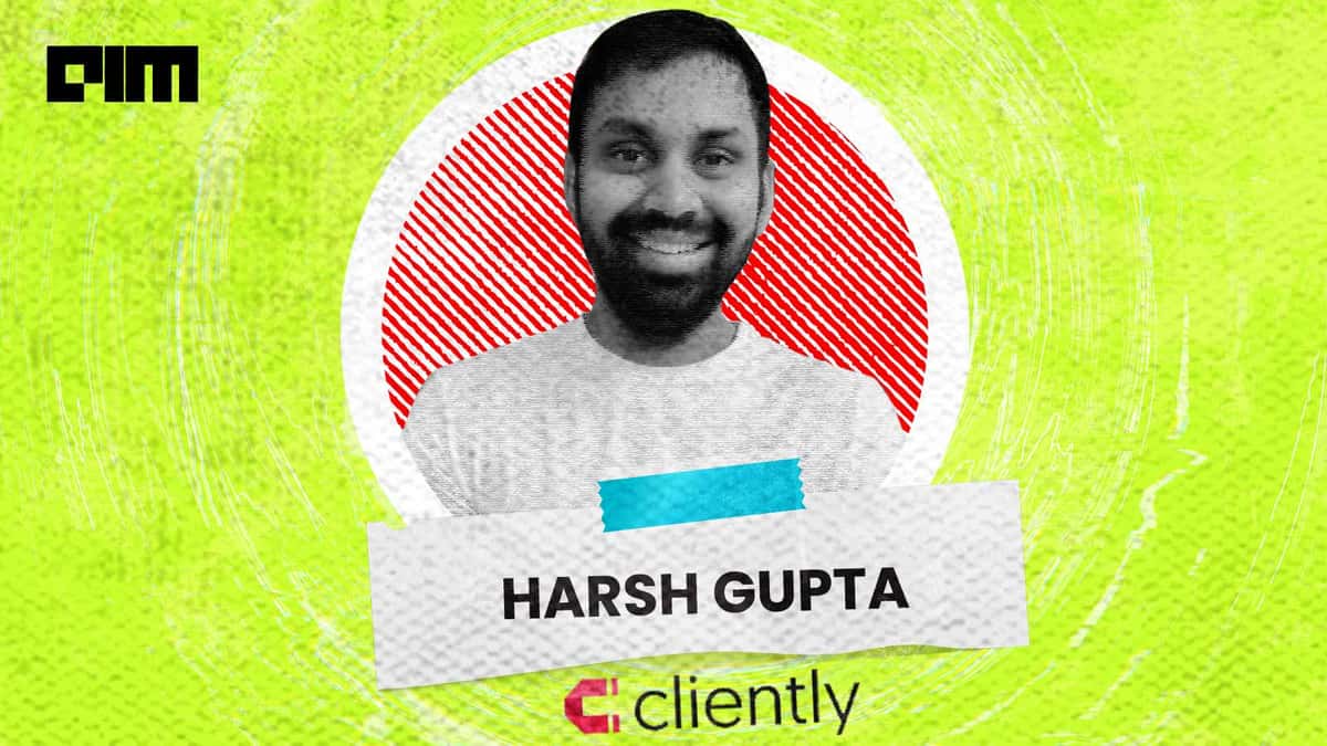 For A Career In Data Science, Create Strong Foundation Of Knowledge: Harsh Gupta, Cliently