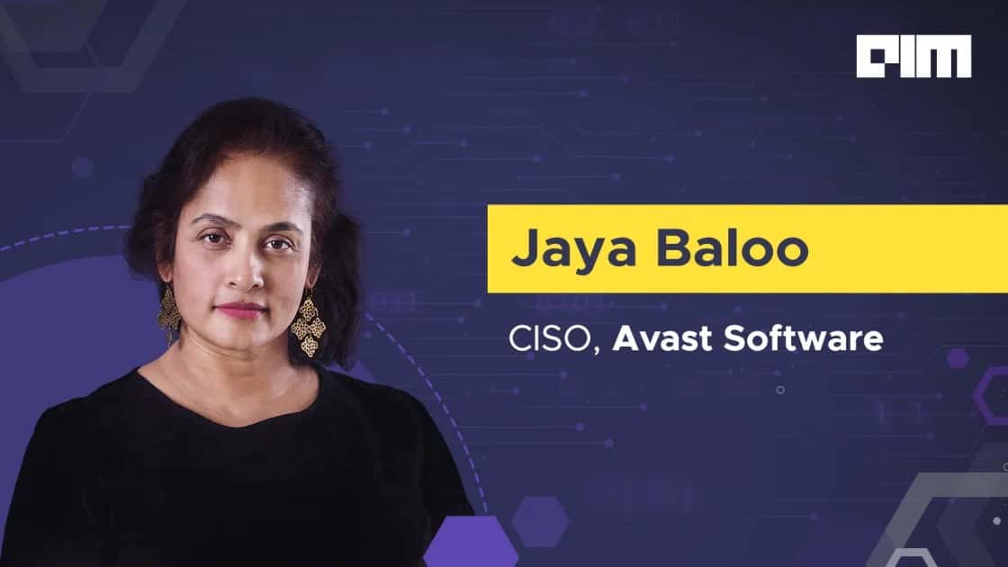 Every Good CISO Comes With A Healthy Dose Of Professional Paranoia: Jaya Baloo, Avast Antivirus