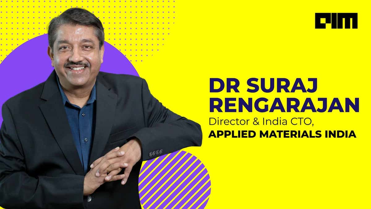 Interview With Dr Suraj Rengarajan, CTO, Applied Materials, India