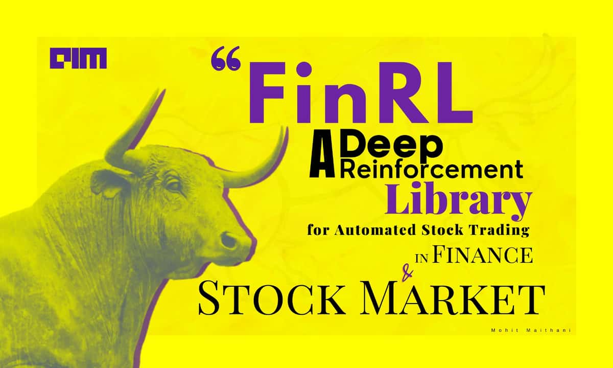 How To Automate The Stock Market Using FinRL (Deep Reinforcement Learning Library)?