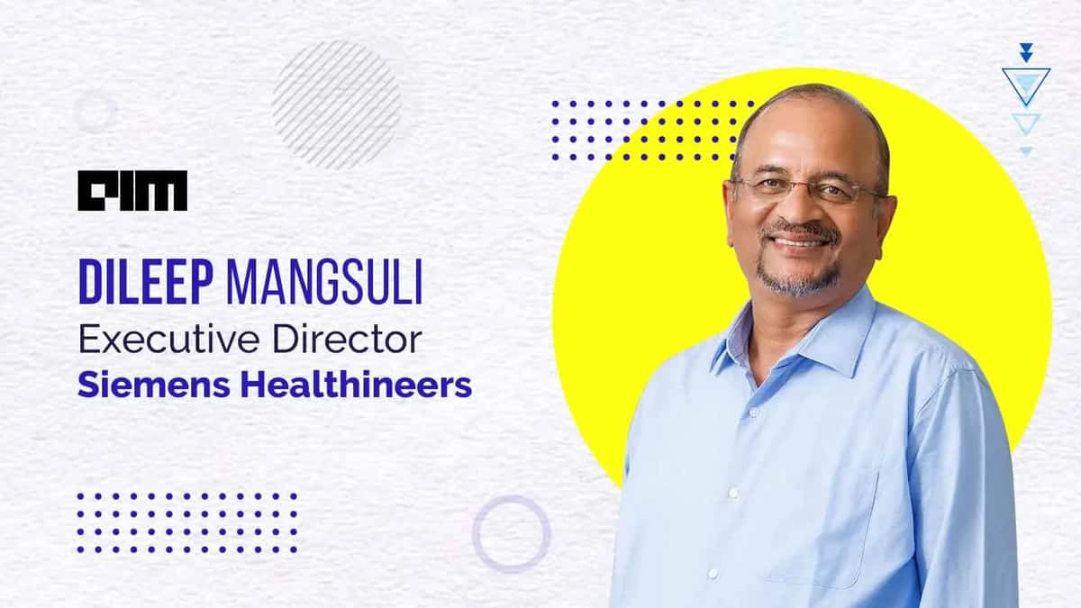 Digital Technologies Have Made Medicine More Precise: Dileep Mangsuli, Siemens Healthineers
