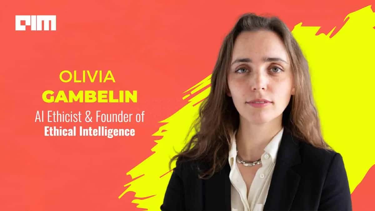 You Got To Have A Strong Backbone To Be In This Career: Olivia Gambelin, Founder, Ethical Intelligence