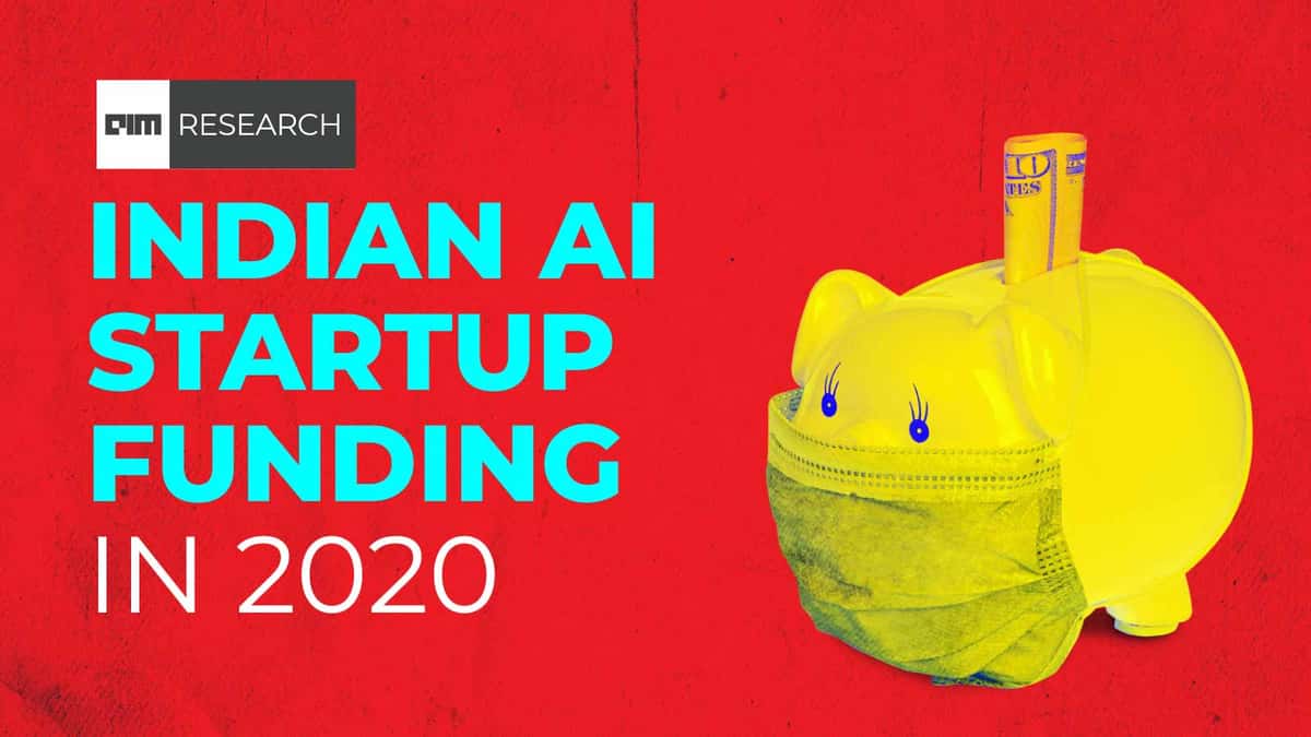 Indian AI Startups Raised $836.3 Million In 2020: AIMResearch