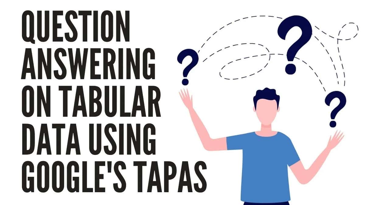 Guide To TAPAS (TAble PArSing) - A Technique To Retrieve Information From Tabular Data Using NLP