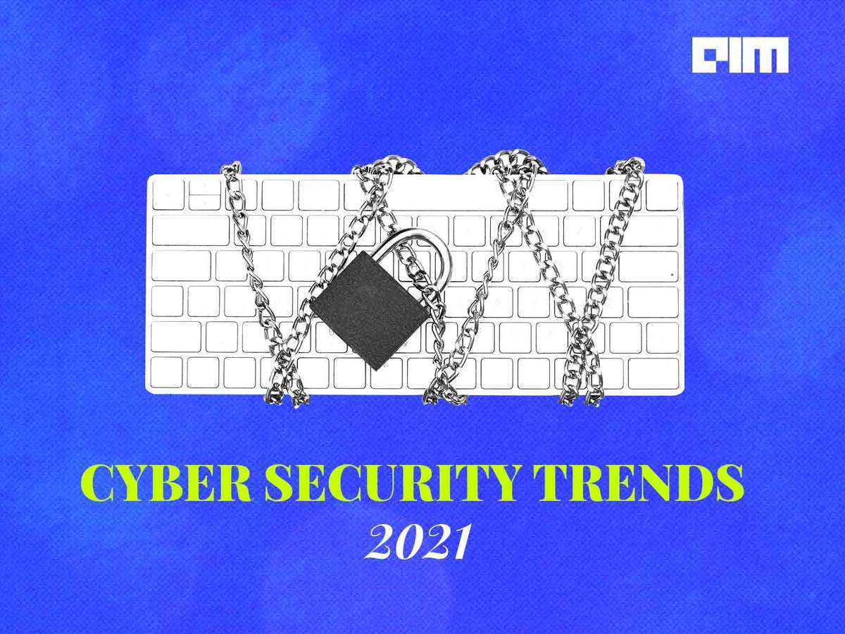 Top Cyber Security Trends In 2021