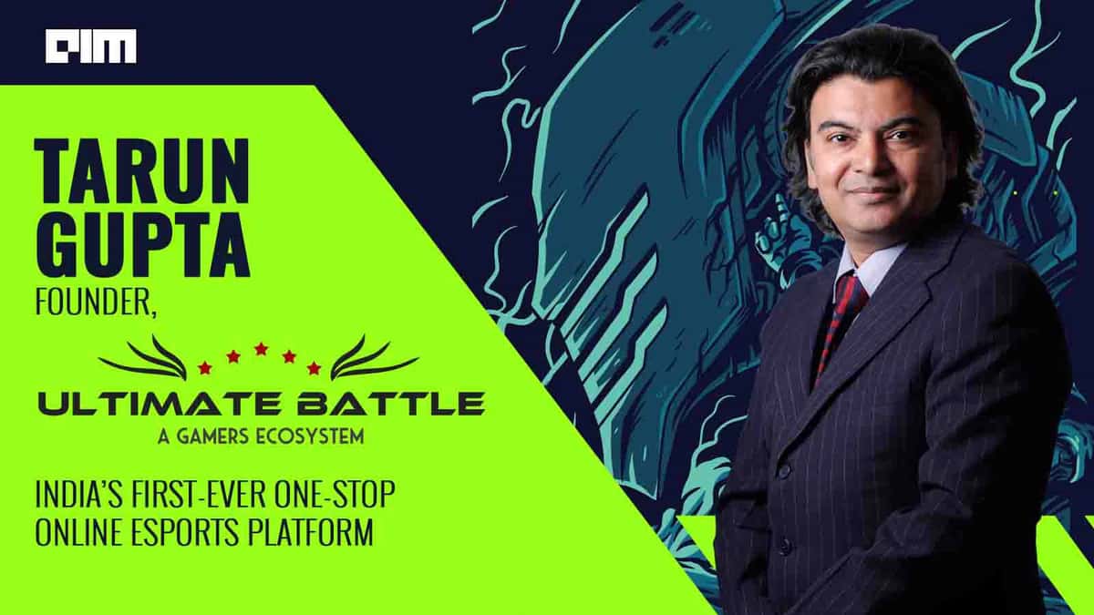 ML-based Training Platforms Can Upgrade Players’ Gaming Strategies: Tarun Gupta, Ultimate Battle