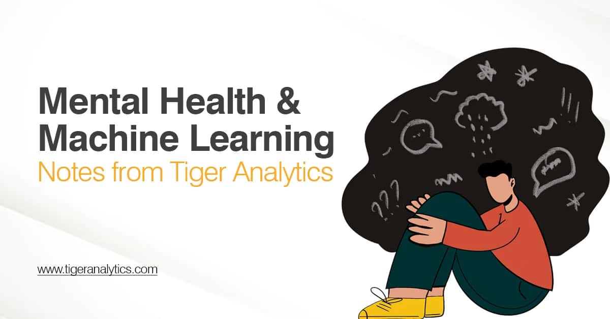Mental Health & Machine Learning - Notes from Tiger Analytics