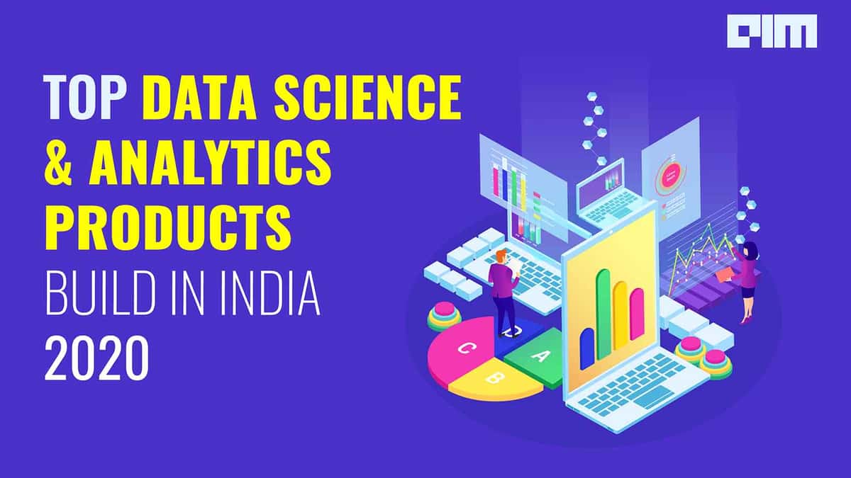 Top Data Science Products Build In India - 2020
