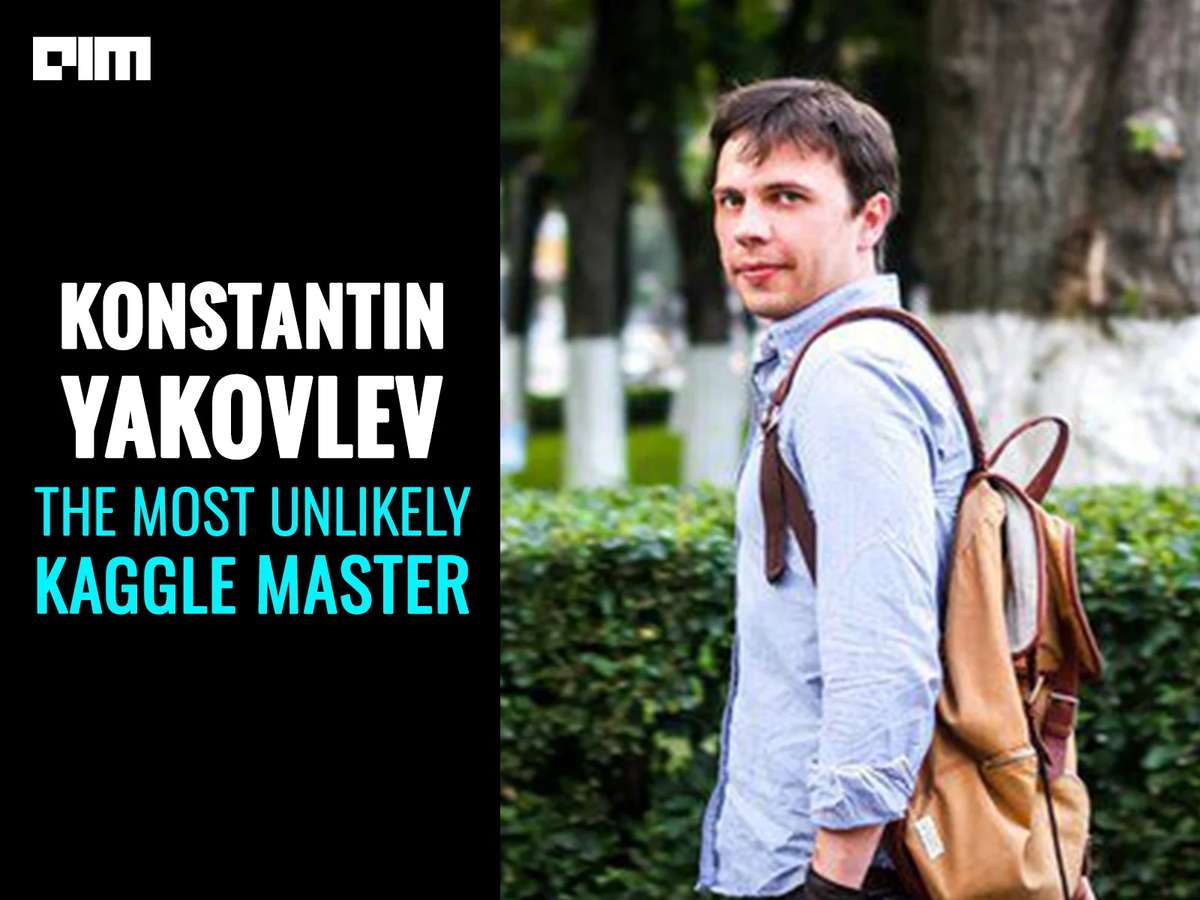 Meet Kaggle Master Konstantin Yakovlev, An ML Pro With No College Degree