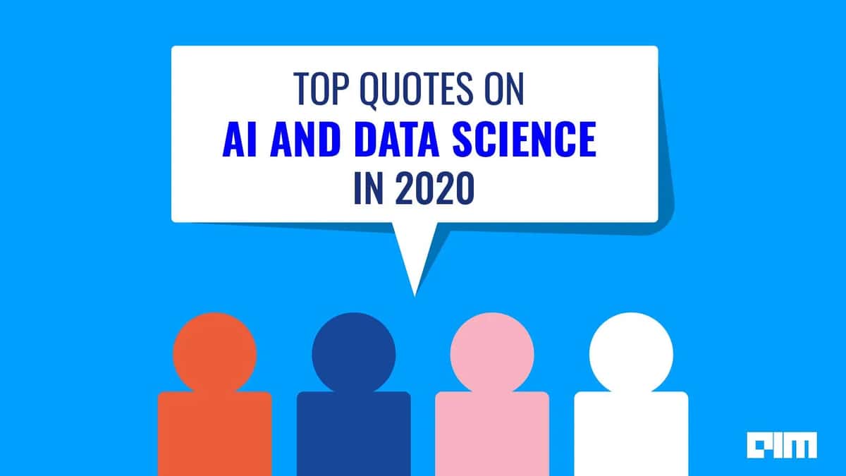 Top 10 Quotes On AI & Data Science In 2020