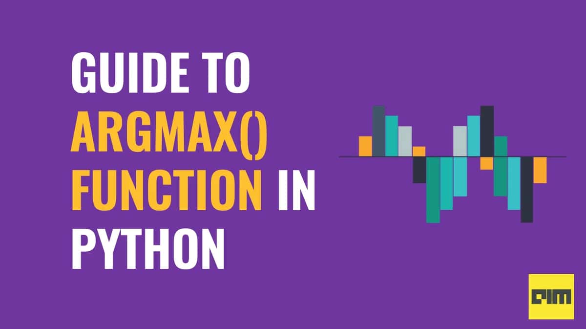 Hands-On Guide To Use Argmax() Function In Python