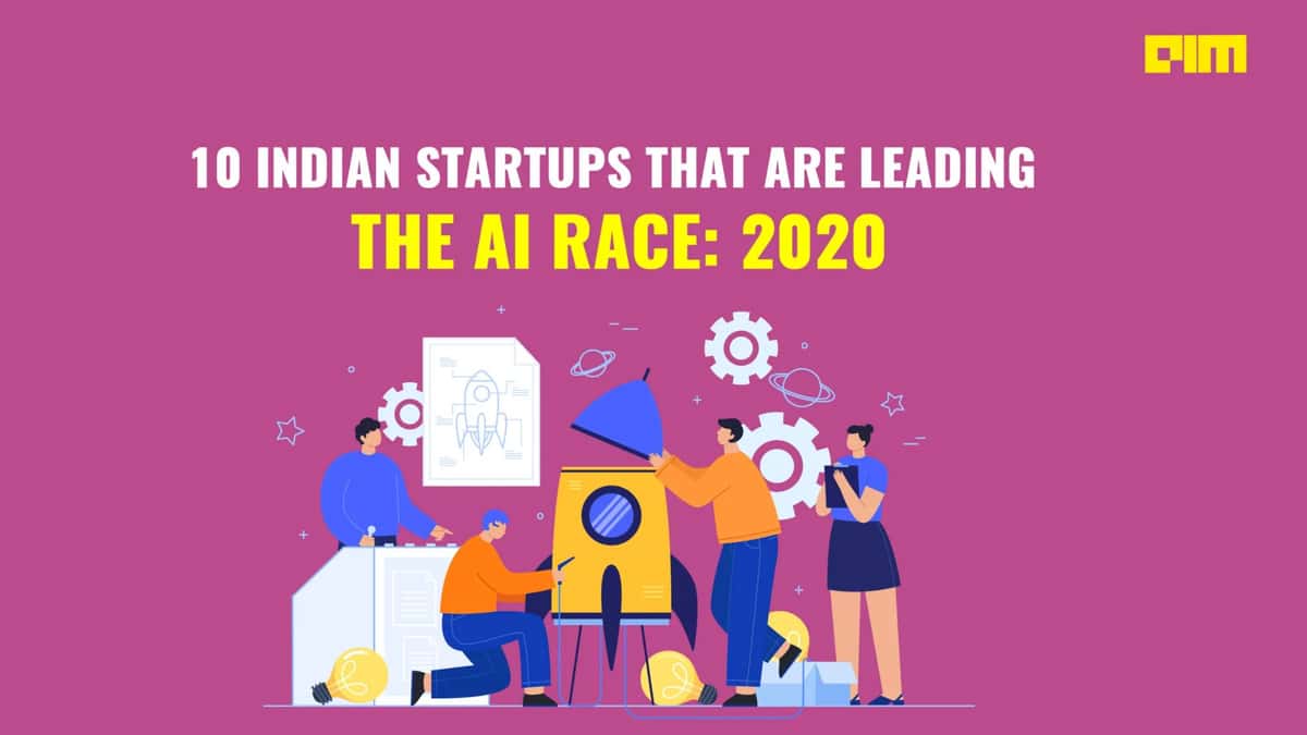 10 Indian Startups That Are Leading The AI Race: 2020