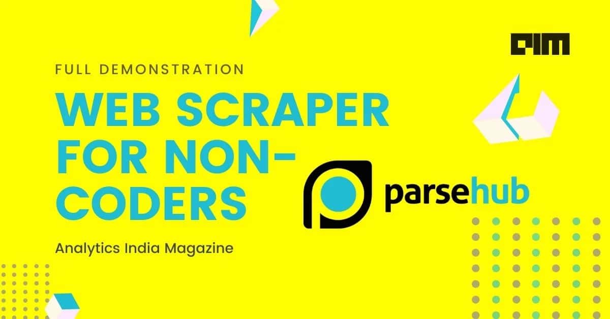 Guide To Parsehub: A No-Code, GUI Based Data Scraping tool