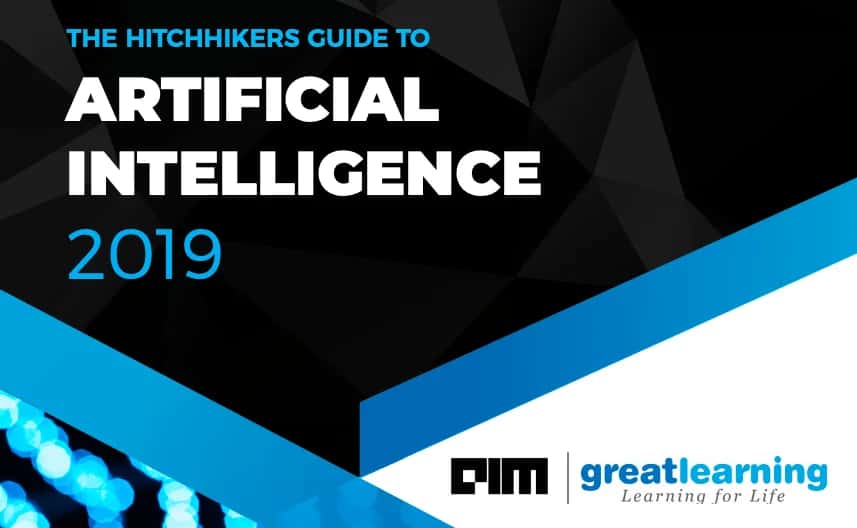The Hitchhiker’s Guide To Artificial Intelligence 2019-2020: By AIM & Great Learning