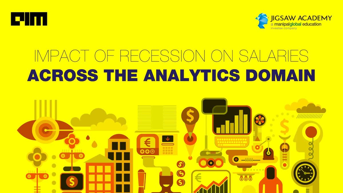 Impact Of Recession On Salaries Across The Analytics Domain - By AIM & Jigsaw Academy
