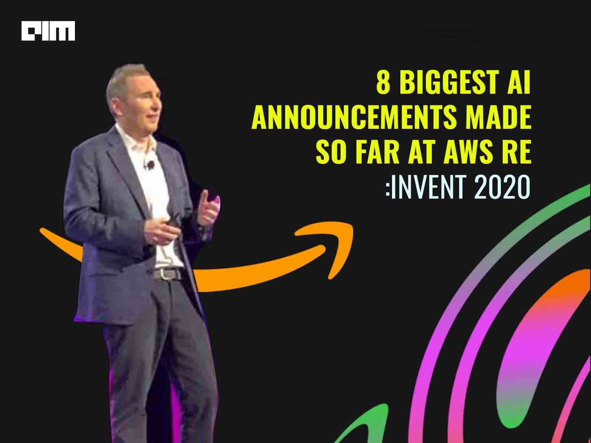 8 Biggest AI Announcements Made So Far At AWS re:Invent 2020