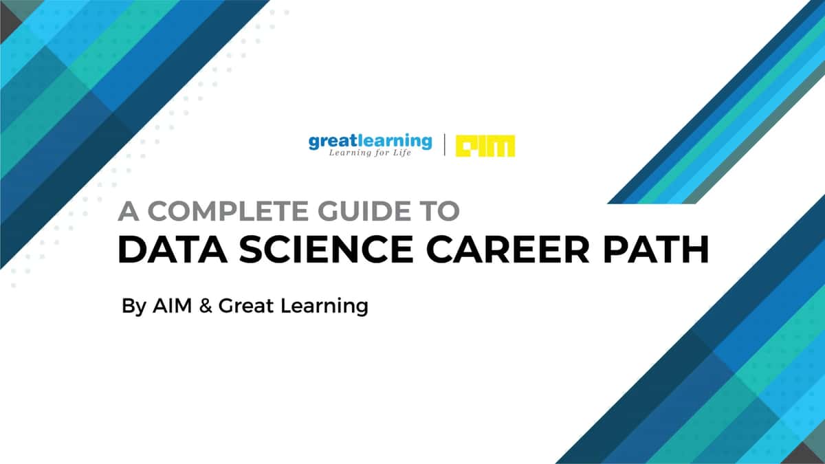 A Complete Guide To Data Science Career Path - By Great Learning & AIM