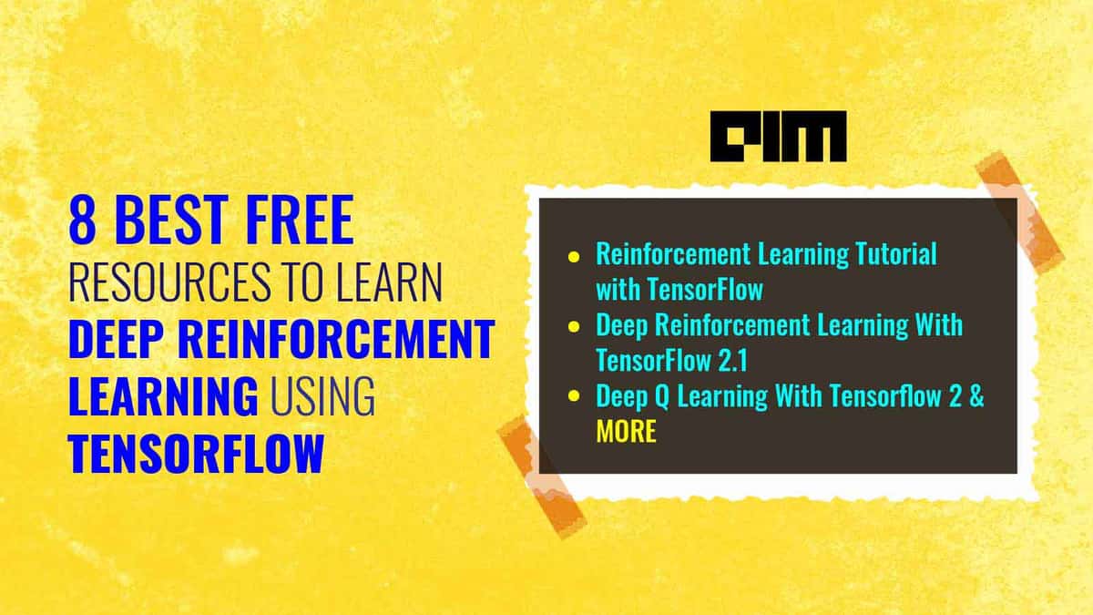 8 Best Free Resources To Learn Deep Reinforcement Learning Using TensorFlow