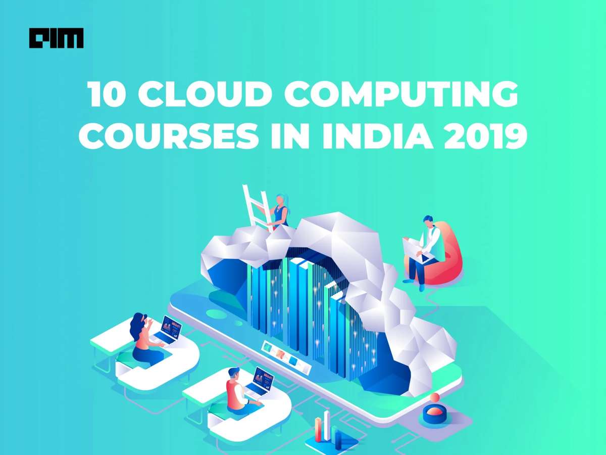 Top 10 Courses For Cloud Computing In India: 2019