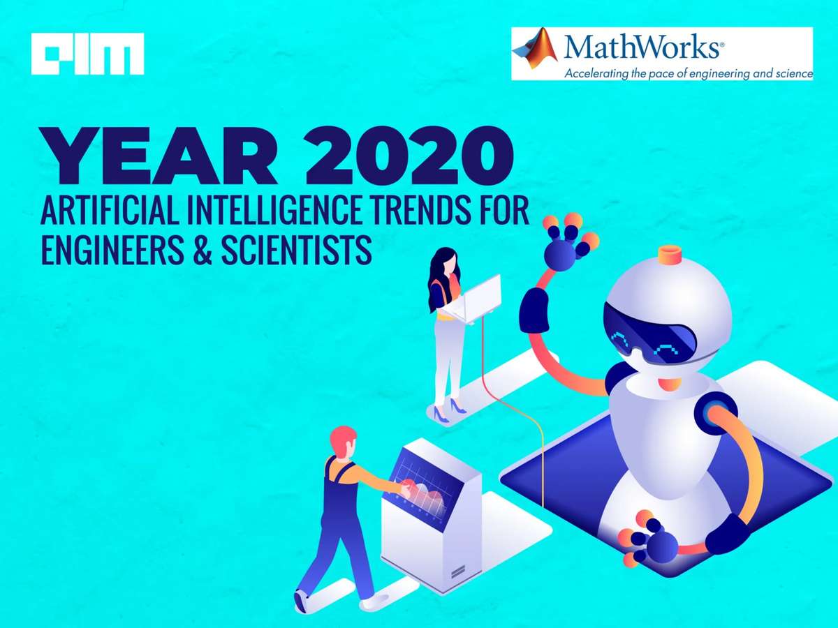 2020: Five Artificial Intelligence Trends For Engineers And Scientists