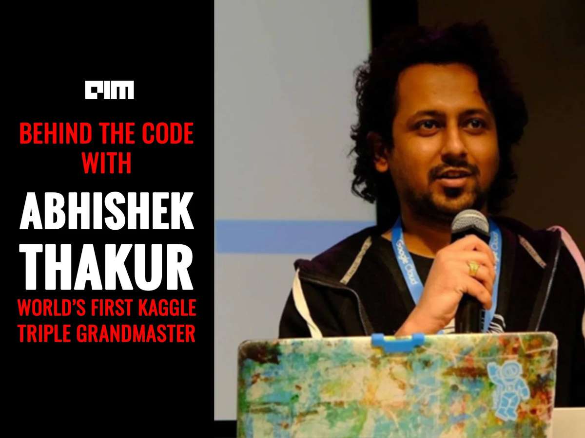 Behind The Code: Meet Abhishek Thakur, World’s First Kaggle Triple Grandmaster