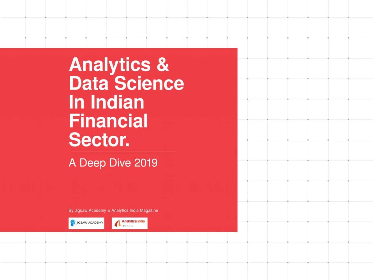 Analytics & Data Science In Indian Financial Sector - A Deep Dive 2019: By AIM & Jigsaw Academy