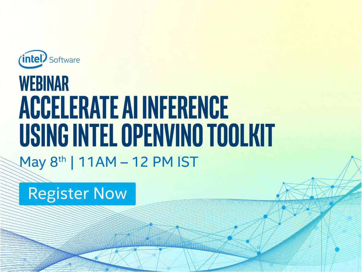 Register For Webinar: Accelerate AI Inference Using Intel® OpenVINO™ Toolkit