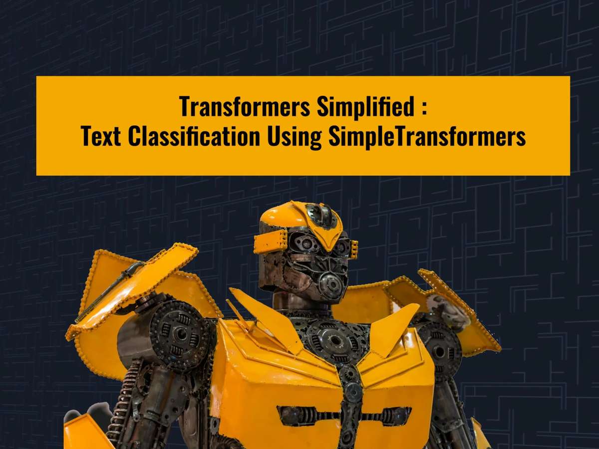 Transformers Simplified: A Hands-On Intro To Text Classification Using Simple Transformers