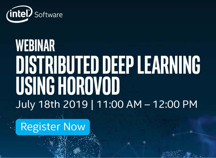Webinar: Intel AI Presents Distributed Deep Learning Using Horovod