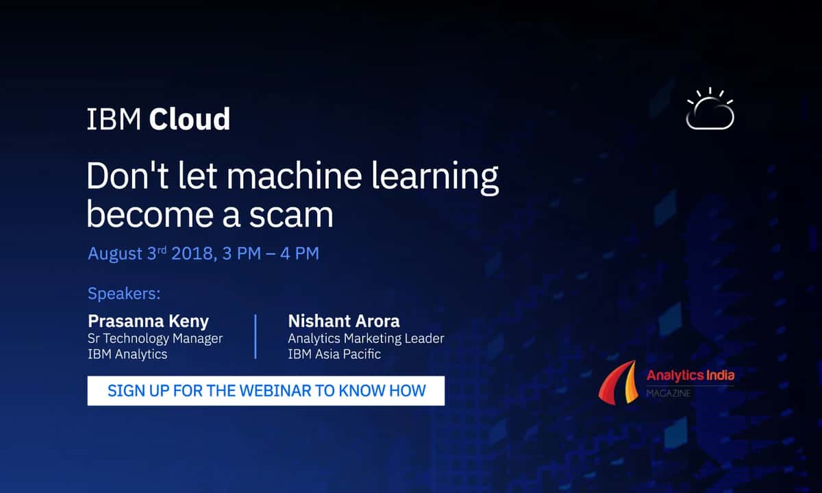 IBM Cloud - Don't let machine learning become a scam - Transform your organisation’s machine learning programs from a scam to a source of value | Join this Webinar