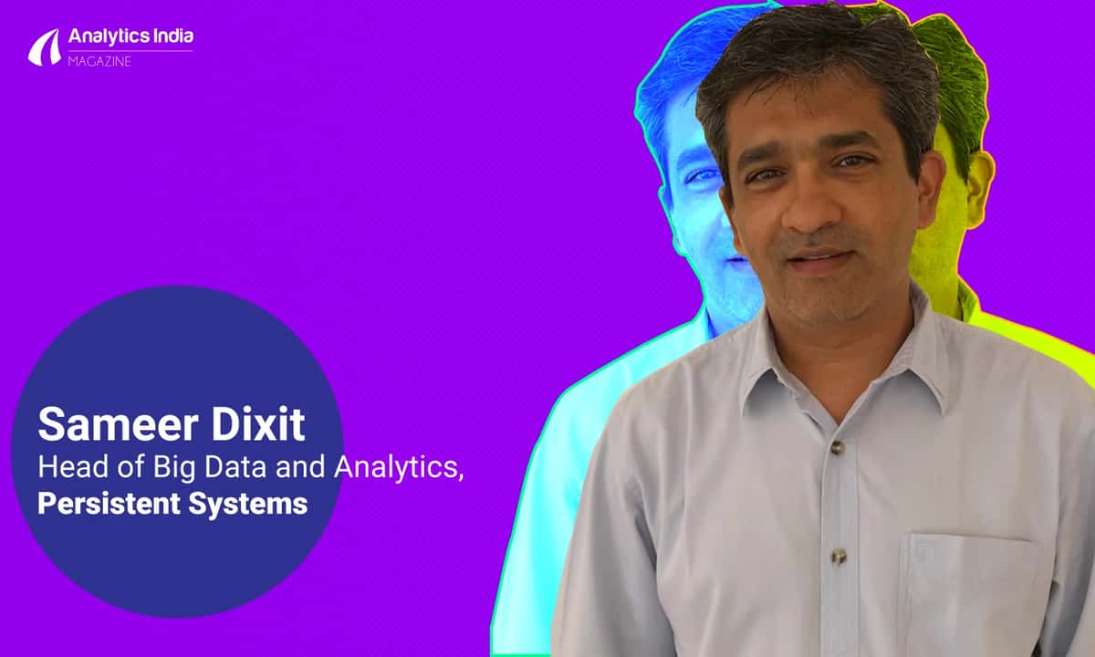 An Ideal ML Candidate Should Have Knowledge Of Data & Cloud Systems, Says Sameer Dixit Of Persistent Systems