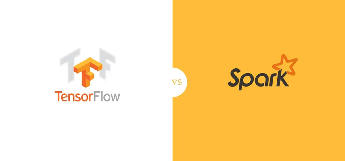 TensorFlow Vs. Spark: How Do They Differ And Work In Tandem With Each Other