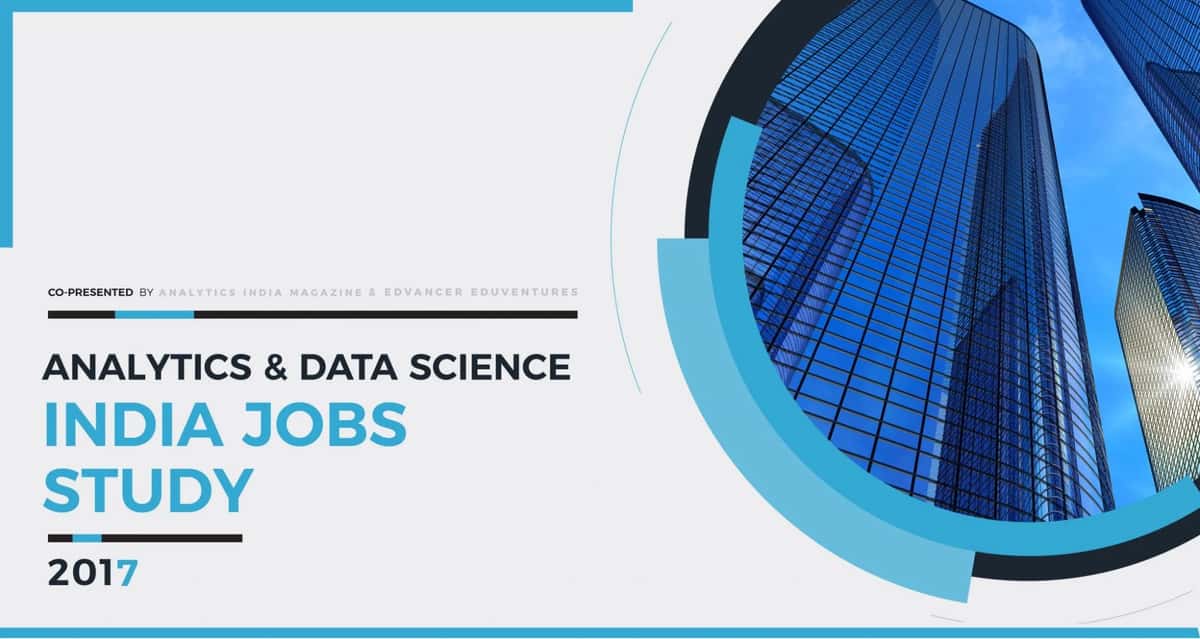 Analytics and Data Science India Jobs Study 2017- by Edvancer & AIM