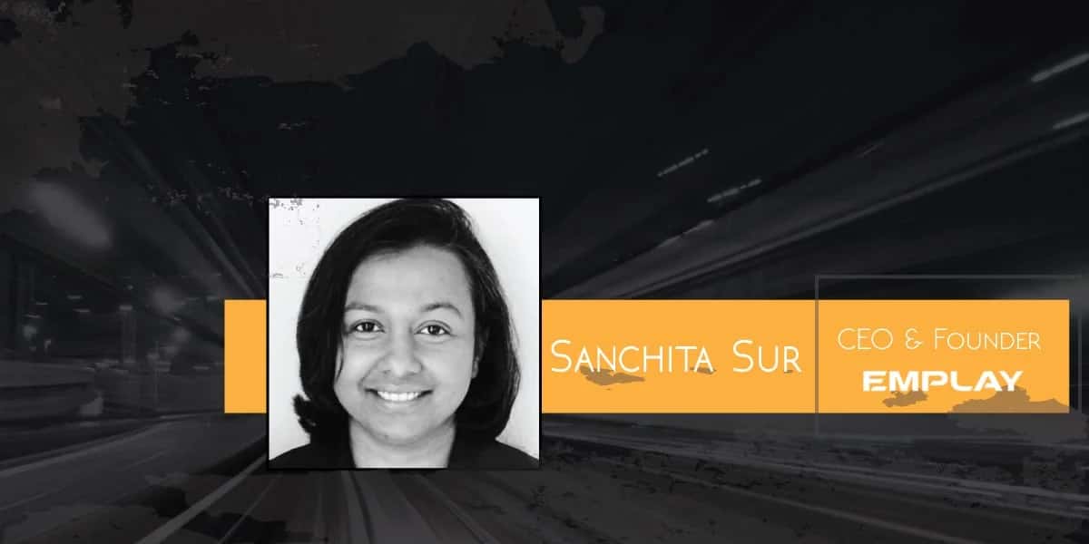 Interview of the week: Sanchita Sur, Founder and CEO at Emplay Inc.