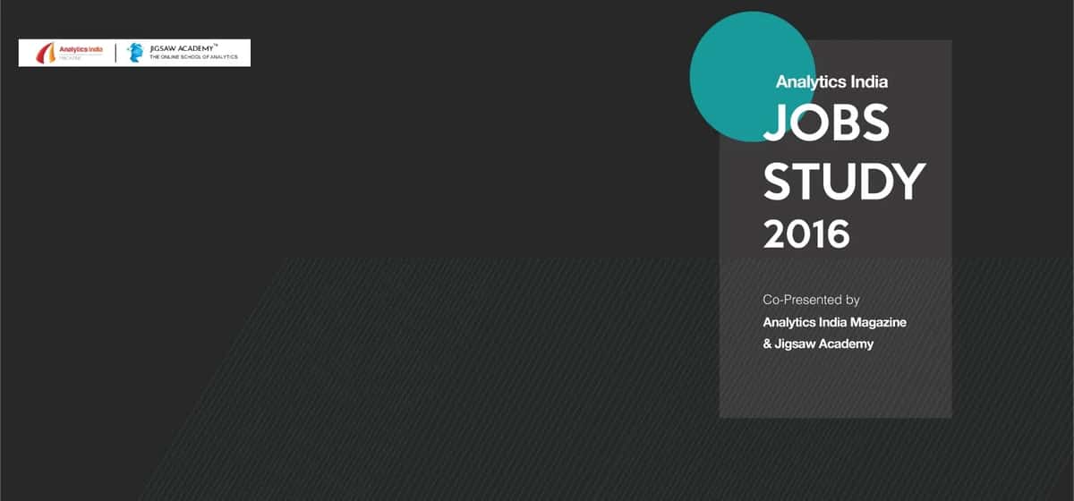 Analytics India Jobs Study 2016: by AIM & Jigsaw Academy