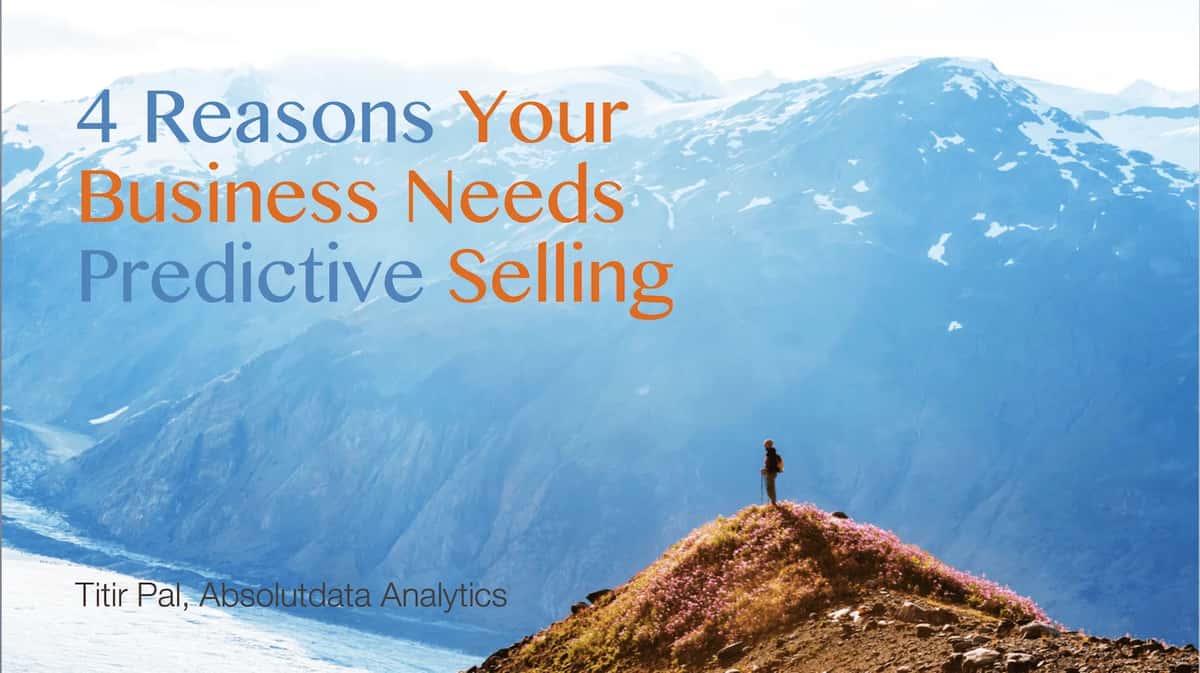 4 Reasons Your Business Needs Predictive Selling