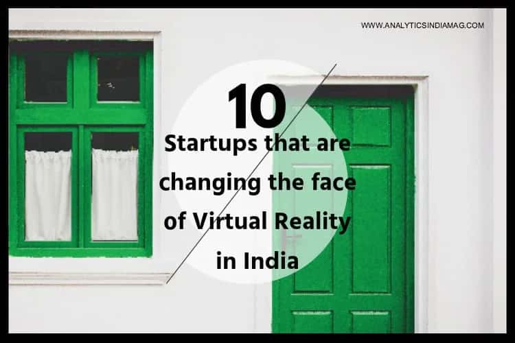 10 startups that are changing the face of Virtual Reality in India