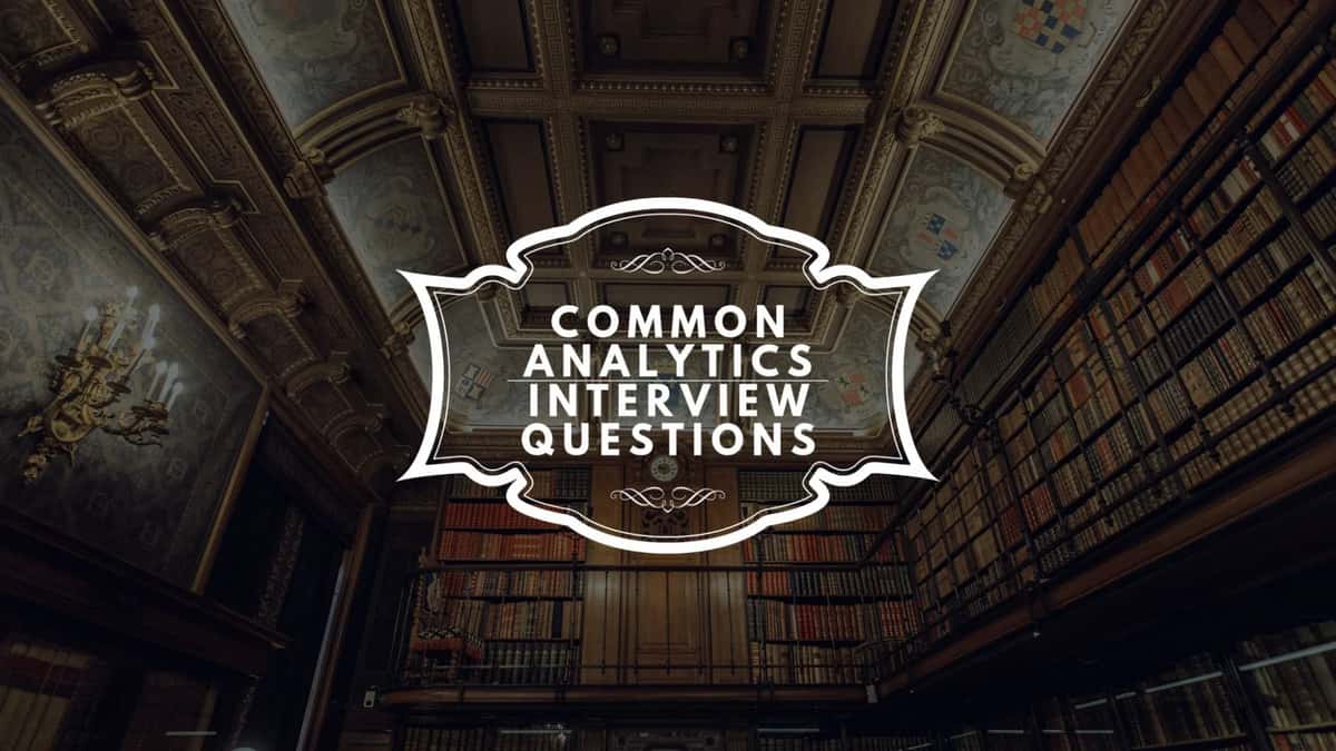 Common Analytics Interview Questions