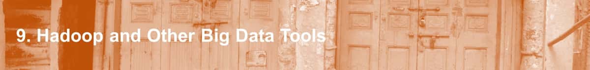 9. Hadoop and other big data tools