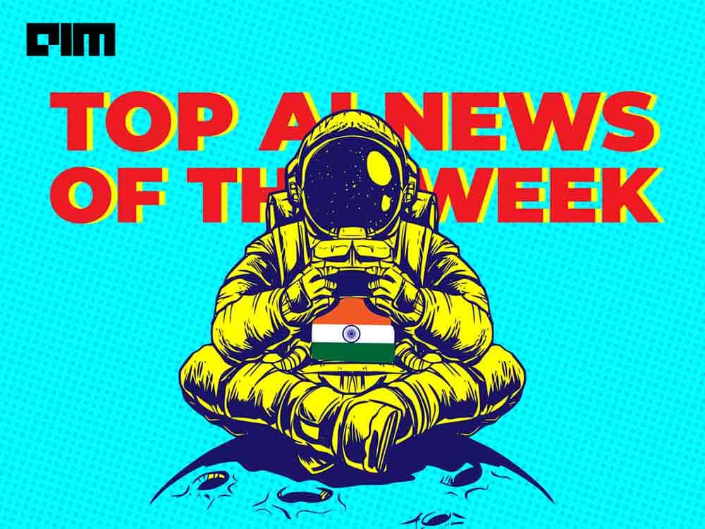 India’s Revived Space Race, Smarter Phones And More In This Week’s Top News