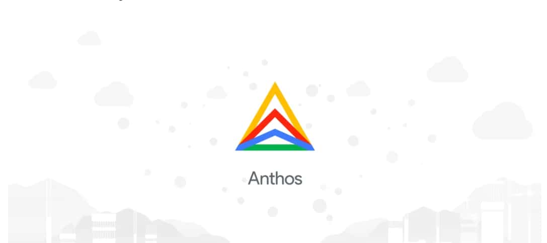 Google Anthos Now Supports Multi-Cloud Workloads, Including AWS & Microsoft Azure In Preview
