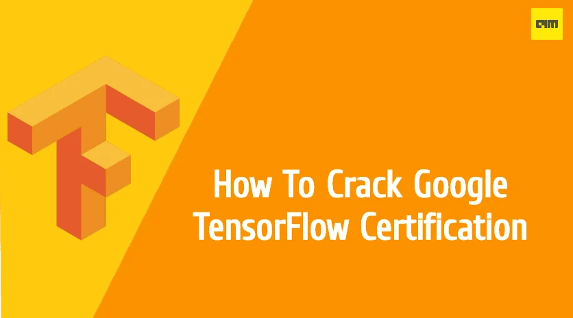 How To Crack Google TensorFlow Certification