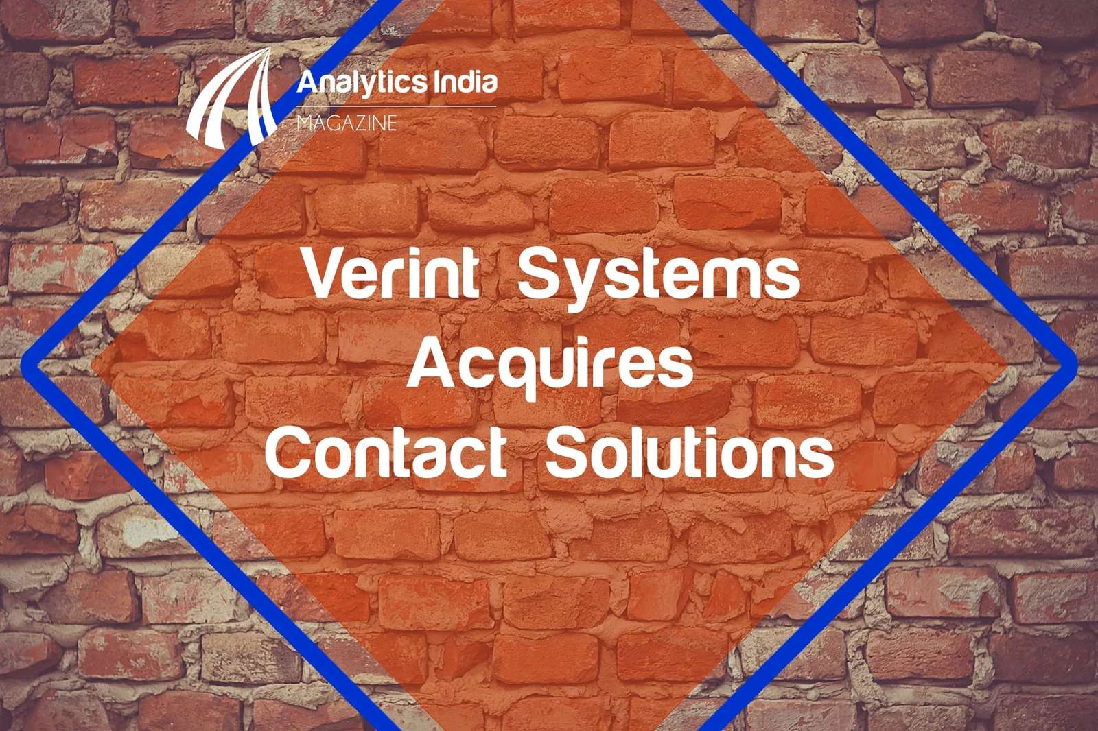 Verint Systems Acquires Contact Solutions: amalgamation of actionable intelligence & customer engagement