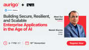 [Webinar Alert] Building Secure and Scalable Enterprise Applications in the Age of AI With Aurigo
